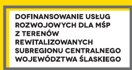 Zdjęcie artykułu „DOFINANSOWANIE USŁUG ROZWOJOWYCH DLA MŚP Z TERENÓW REWITALIZOWANYCH SUBREGIONU CENTRALNEGO WOJEWÓDZTWA ŚLĄSKIEGO”